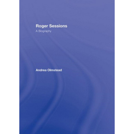 Roger Sessions: A Biography