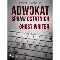 Adwokat spraw ostatnich. Ghost writer