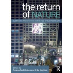 The Return of Nature: Sustaining Architecture in the Face of Sustainability
