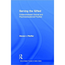 Serving the Gifted: Evidence-Based Clinical and Psychoeducational Practice