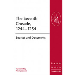The Seventh Crusade, 1244–1254: Sources and Documents