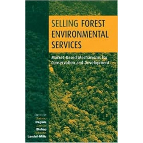 Selling Forest Environmental Services: Market-Based Mechanisms for Conservation and Development