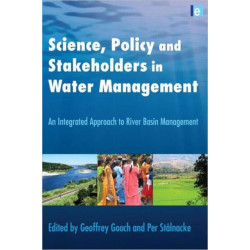 Science, Policy and Stakeholders in Water Management: An Integrated Approach to River Basin Management