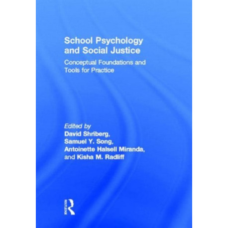 School Psychology and Social Justice: Conceptual Foundations and Tools for Practice