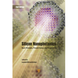 Silicon Nanophotonics: Basic Principles, Present Status, and Perspectives, Second Edition