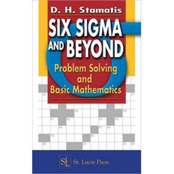 Six Sigma and Beyond: Problem Solving and Basic Mathematics, Volume II