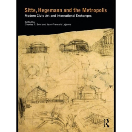 Sitte, Hegemann and the Metropolis: Modern Civic Art and International Exchanges