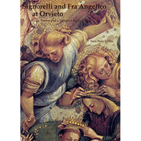 Signorelli and Fra Angelico at Orvieto: Liturgy, Poetry and a Vision of the End Time