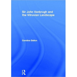 Sir John Vanbrugh and the Vitruvian Landscape