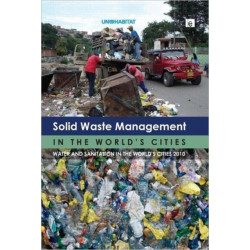 Solid Waste Management in the World's Cities: Water and Sanitation in the World's Cities 2010