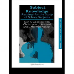 Subject Knowledge: Readings For The Study Of School Subjects