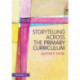 Storytelling across the Primary Curriculum