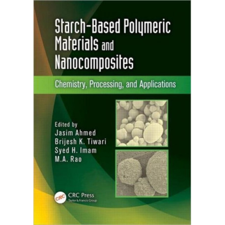 Starch-Based Polymeric Materials and Nanocomposites: Chemistry, Processing, and Applications