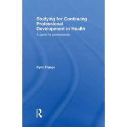 Studying for Continuing Professional Development in Health: A Guide for Professionals