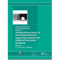 Testing Tribocorrosion of Passivating Materials Supporting Research and Industrial Innovation: A Handbook