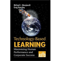 Technology-Based Learning: Maximizing Human Performance and Corporate Success