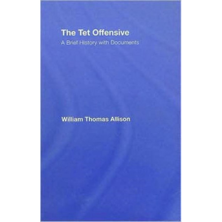 The Tet Offensive: A Brief History with Documents