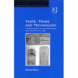 Taste, Trade and Technology: The Development of the International Meat Industry since 1840
