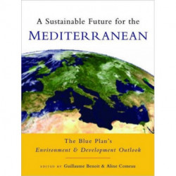 A Sustainable Future for the Mediterranean: The Blue Plan's Environment and Development Outlook