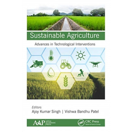 Sustainable Agriculture: Advances in Technological Interventions