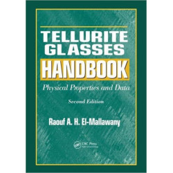 Tellurite Glasses Handbook: Physical Properties and Data, Second Edition
