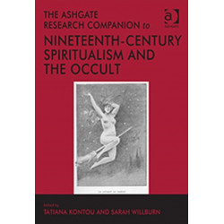 The Ashgate Research Companion to Nineteenth-Century Spiritualism and the Occult