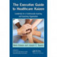 The Executive Guide to Healthcare Kaizen: Leadership for a Continuously Learning and Improving Organization