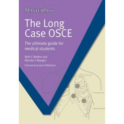 The Long Case OSCE: The Ultimate Guide for Medical Students