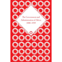 The Government and Administration of Africa, 1880–1939
