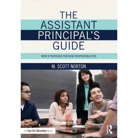 The Assistant Principal's Guide: New Strategies for New Responsibilities