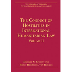 The Conduct of Hostilities in International Humanitarian Law, Volume II