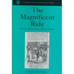 The Magnificent Ride: The First Reformation in Hussite Bohemia