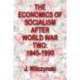 The Economics of Socialism After World War Two: 1945-1990