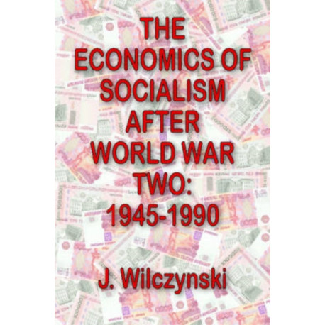 The Economics of Socialism After World War Two: 1945-1990