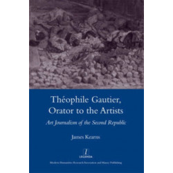 Theophile Gautier, Orator to the Artists: Art Journalism of the Second Republic