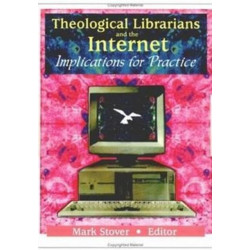 Theological Librarians and the Internet: Implications for Practice