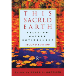 This Sacred Earth: Religion, Nature, Environment