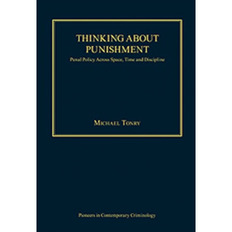 Thinking about Punishment: Penal Policy Across Space, Time and Discipline