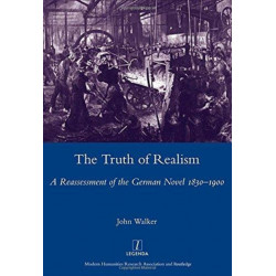 The Truth of Realism: A Reassessment of the German Novel 1830-1900