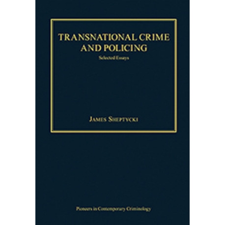 Transnational Crime and Policing: Selected Essays