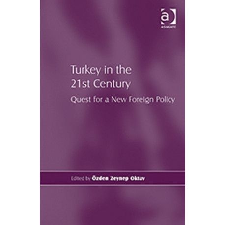 Turkey in the 21st Century: Quest for a New Foreign Policy
