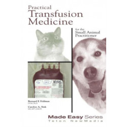 Practical Transfusion Medicine for the Small Animal Practitioner