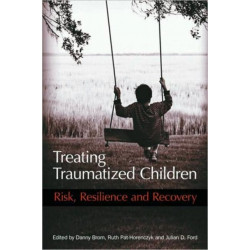 Treating Traumatized Children: Risk, Resilience and Recovery