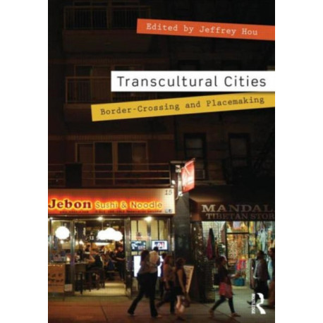 Transcultural Cities: Border-Crossing and Placemaking
