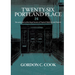 Twenty-Six Portland Place: The Early Years of the Royal Society of Tropical Medicine and Hygiene
