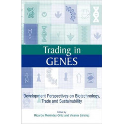 Trading in Genes: Development Perspectives on Biotechnology, Trade and Sustainability