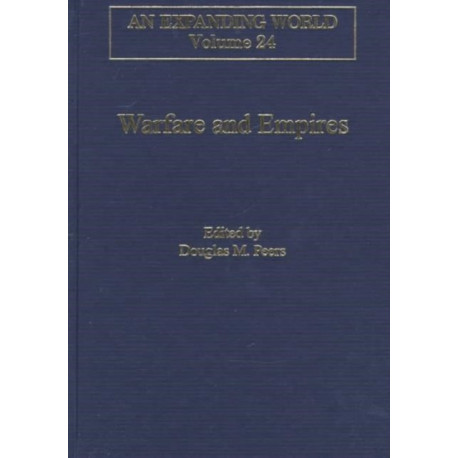 Warfare and Empires: Contact and Conflict Between European and Non-European Military and Maritime Forces and Cultures