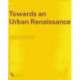 Towards an Urban Renaissance