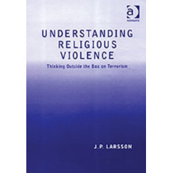 Understanding Religious Violence: Thinking Outside the Box on Terrorism
