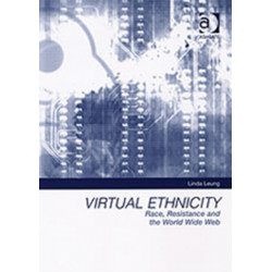 Virtual Ethnicity: Race, Resistance and the World Wide Web